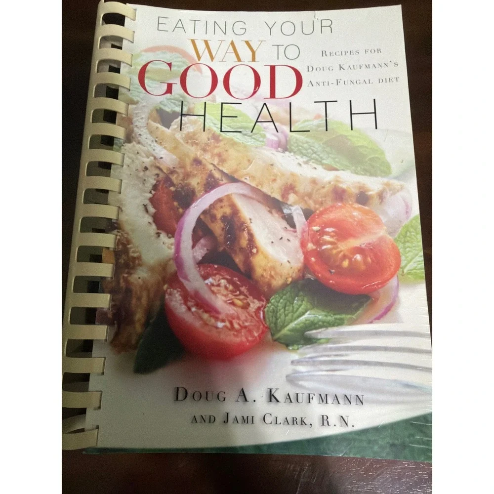 Eating Your Way to Good Health Doug Kaufmann Anti-Fungal Diet Recipes Cookbook